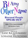 Bi Any Other Name [electronic resource]